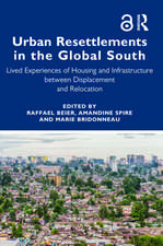 Urban Resettlements in the Global South: Lived Experiences of Housing and Infrastructure between Displacement and Relocation