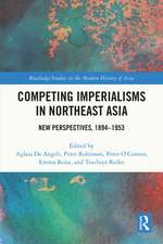 Competing Imperialisms in Northeast Asia: New Perspectives, 1894-1953