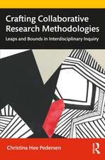 Crafting Collaborative Research Methodologies: Leaps and Bounds in Interdisciplinary Inquiry