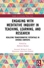 Engaging with Meditative Inquiry in Teaching, Learning, and Research: Realizing Transformative Potentials in Diverse Contexts