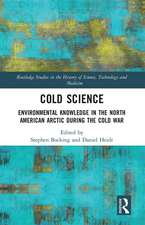 Cold Science: Environmental Knowledge in the North American Arctic during the Cold War