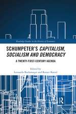 Schumpeter’s Capitalism, Socialism and Democracy: A Twenty-First Century Agenda