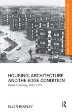 Housing, Architecture and the Edge Condition: Dublin is building, 1935 - 1975