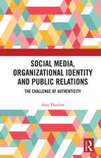 Social Media, Organizational Identity and Public Relations: The Challenge of Authenticity