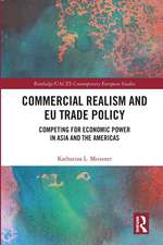 Commercial Realism and EU Trade Policy: Competing for Economic Power in Asia and the Americas