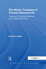 The Music Treatises of Thomas Ravenscroft: 'Treatise of Practicall Musicke' and A Briefe Discourse