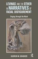 Levinas and the Other in Narratives of Facial Disfigurement: Singing through the Mask