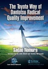 The Toyota Way of Dantotsu Radical Quality Improvement