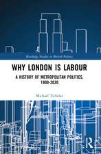 Why London is Labour: A History of Metropolitan Politics, 1900-2020