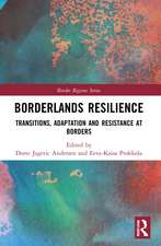 Borderlands Resilience: Transitions, Adaptation and Resistance at Borders