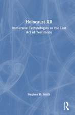 Holocaust XR: Immersive Technologies as the Last Act of Testimony