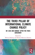 The Third Pillar of International Climate Change Policy: On ‘Loss and Damage’ after the Paris Agreement