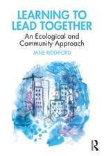 Learning to Lead Together: An Ecological and Community Approach