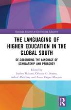 The Languaging of Higher Education in the Global South: De-Colonizing the Language of Scholarship and Pedagogy