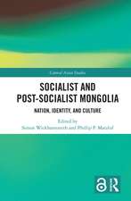 Socialist and Post–Socialist Mongolia: Nation, Identity, and Culture