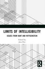 Limits of Intelligibility: Issues from Kant and Wittgenstein