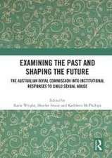 Examining the Past and Shaping the Future: The Australian Royal Commission into Institutional Responses to Child Sexual Abuse