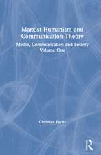 Marxist Humanism and Communication Theory: Media, Communication and Society Volume One