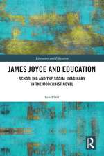 James Joyce and Education: Schooling and the Social Imaginary in the Modernist Novel