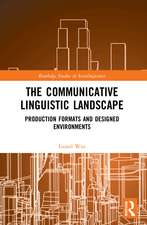 The Communicative Linguistic Landscape: Production Formats and Designed Environments