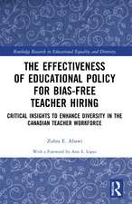 The Effectiveness of Educational Policy for Bias-Free Teacher Hiring: Critical Insights to Enhance Diversity in the Canadian Teacher Workforce