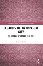 Legacies of an Imperial City: The Museum of London 1976-2007