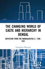 The Changing World of Caste and Hierarchy in Bengal