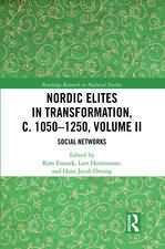 Nordic Elites in Transformation, c. 1050–1250, Volume II: Social Networks