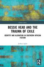 Bessie Head and the Trauma of Exile: Identity and Alienation in Southern African Fiction