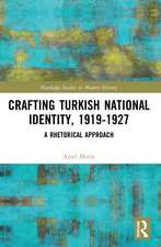 Crafting Turkish National Identity, 1919-1927: A Rhetorical Approach