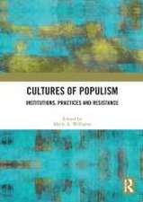 Cultures of Populism: Institutions, Practices and Resistance