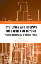 Dystopias and Utopias on Earth and Beyond: Feminist Ecocriticism of Science Fiction