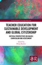 Teacher Education for Sustainable Development and Global Citizenship: Critical Perspectives on Values, Curriculum and Assessment