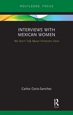 Interviews with Mexican Women: We Don't Talk About Feminism Here