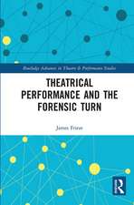 Theatrical Performance and the Forensic Turn