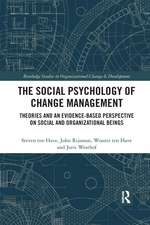 The Social Psychology of Change Management: Theories and an Evidence-Based Perspective on Social and Organizational Beings