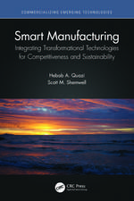 Smart Manufacturing: Integrating Transformational Technologies for Competitiveness and Sustainability