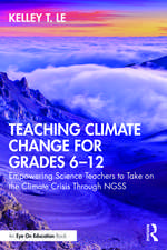 Teaching Climate Change for Grades 6–12: Empowering Science Teachers to Take on the Climate Crisis Through NGSS