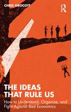 The Ideas That Rule Us: How to Understand, Organise and Fight Against Bad Economics