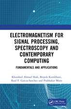 Electromagnetism for Signal Processing, Spectroscopy and Contemporary Computing: Fundamentals and Applications