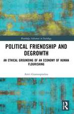 Political Friendship and Degrowth: An Ethical Grounding of an Economy of Human Flourishing