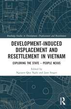 Development-Induced Displacement and Resettlement in Vietnam: Exploring the State – People Nexus