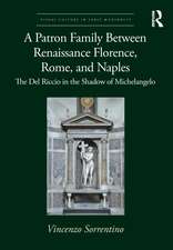 A Patron Family Between Renaissance Florence, Rome, and Naples: The Del Riccio in the Shadow of Michelangelo