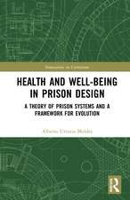 Health and Well-Being in Prison Design: A Theory of Prison Systems and a Framework for Evolution