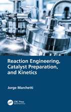 Reaction Engineering, Catalyst Preparation, and Kinetics