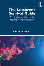 The Lecturer’s Survival Guide: An Introduction to Successful Teaching in Higher Education