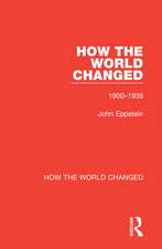 How the World Changed: Volume 1 1900-1939