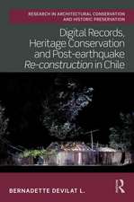 Digital Records, Heritage Conservation and Post-earthquake Re-construction in Chile