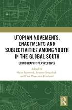 Utopian Movements, Enactments and Subjectivities among Youth in the Global South: Ethnographic Perspectives