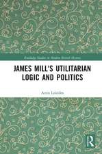 James Mill's Utilitarian Logic and Politics